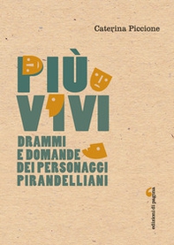 Più vivi. Drammi e domande dei personaggi pirandelliani - Librerie.coop Più vivi. Drammi e domande dei personaggi pirandelliani - Librerie.coop