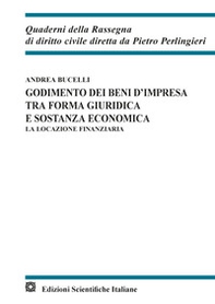Godimento dei beni d'impresa tra forma giuridica e sostanza economica. La locazione finanziaria - Librerie.coop