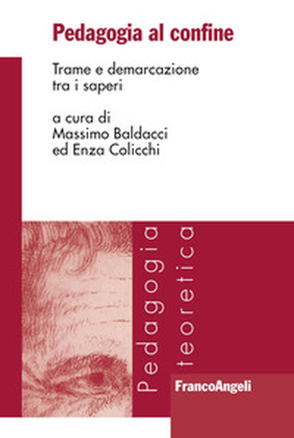 Pedagogia al confine. Trame e demarcazione tra i saperi - Librerie.coop Pedagogia al confine. Trame e demarcazione tra i saperi - Librerie.coop