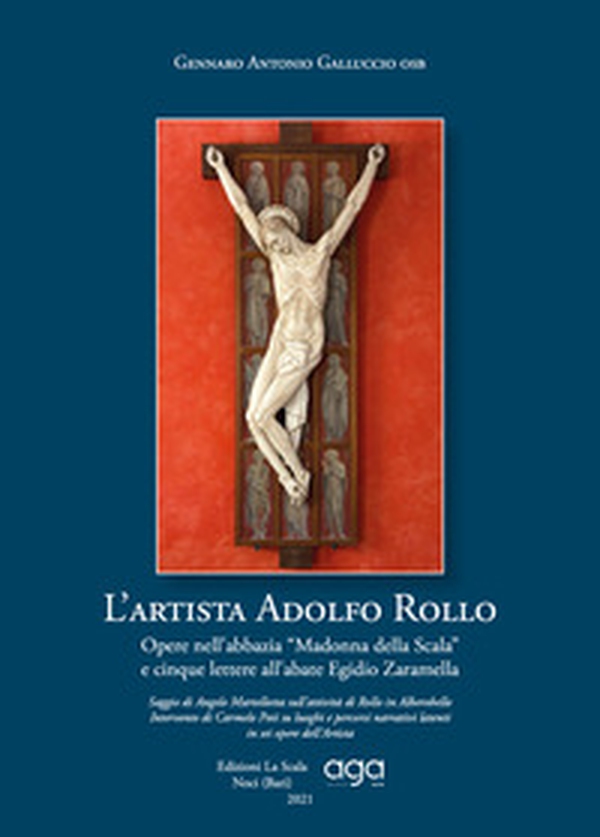 L'artista Adolfo Rollo. Opere nell'abbazia Madonna della Scala e cinque lettere all'abate Egidio Zaramella - Librerie.coop L'artista Adolfo Rollo. Opere nell'abbazia Madonna della Scala e cinque lettere all'abate Egidio Zaramella - Librerie.coop