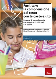 Facilitare la comprensione del testo con le carte-aiuto. Percorsi di potenziamento metacognitivo individuali e in coppie - Librerie.coop
