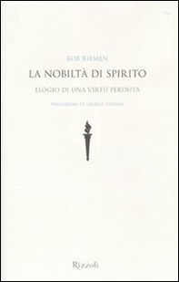 La nobiltà di spirito. Elogio di una virtù perduta - Librerie.coop