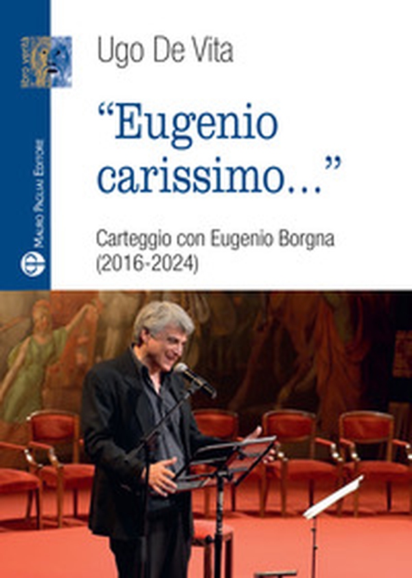 Eugenio carissimo. Carteggio con Eugenio Borgna (2016-2024) - Librerie.coop Eugenio carissimo. Carteggio con Eugenio Borgna (2016-2024) - Librerie.coop