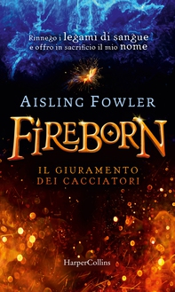 Fireborn. Il giuramento dei cacciatori - Librerie.coop