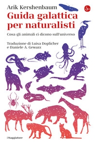 Guida galattica per naturalisti. Cosa gli animali ci dicono sull'universo - Librerie.coop Guida galattica per naturalisti. Cosa gli animali ci dicono sull'universo - Librerie.coop
