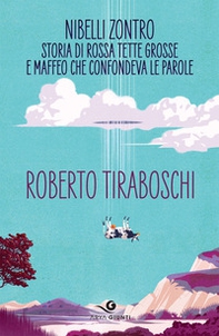 Nibelli Zontro. Storia di Rossa tette grosse e Maffeo che confondeva le parole - Librerie.coop