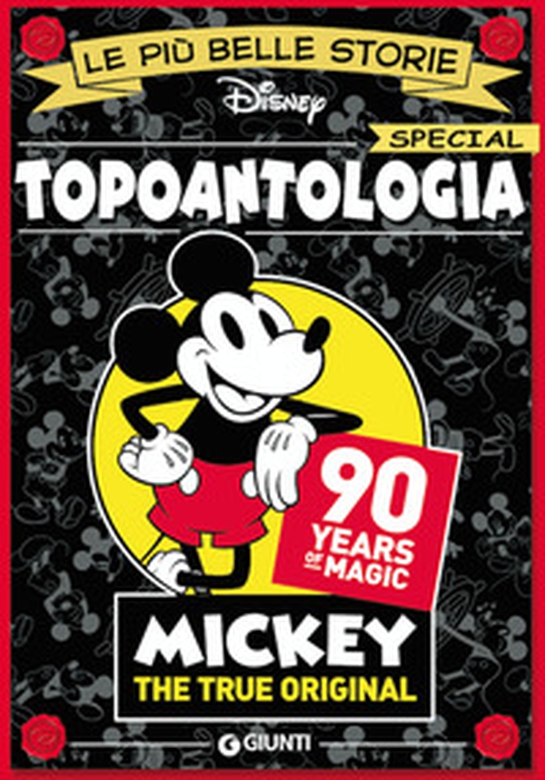 Topoantologia. 90 years of magic. Mickey the true original - Librerie.coop Topoantologia. 90 years of magic. Mickey the true original - Librerie.coop