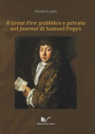 Il Great Fire: pubblico e privato nel Journal di Samuel Pepys - Librerie.coop Il Great Fire: pubblico e privato nel Journal di Samuel Pepys - Librerie.coop