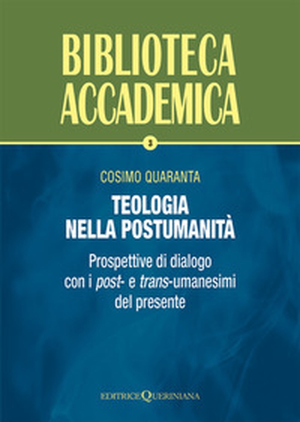 Teologia nella postumanità. Prospettive di dialogo con i post- e trans-umanesimi del presente - Librerie.coop Teologia nella postumanità. Prospettive di dialogo con i post- e trans-umanesimi del presente - Librerie.coop
