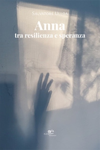Anna: tra resilienza e speranza - Librerie.coop