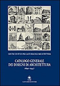 Catalogo generale dei disegni di architettura 1890-1947 - Librerie.coop