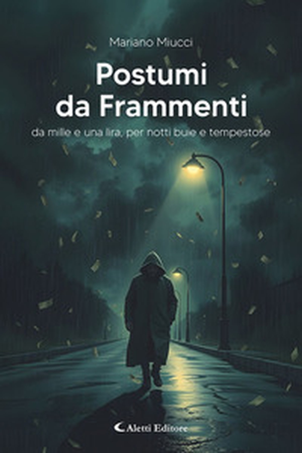 Postumi da frammenti. Da mille e una lira, per notti buie e tempestose - Librerie.coop Postumi da frammenti. Da mille e una lira, per notti buie e tempestose - Librerie.coop