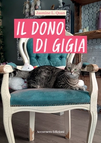 Il dono di Gigia. Dall'addestramento delle tigri a quello di un gatto - Librerie.coop Il dono di Gigia. Dall'addestramento delle tigri a quello di un gatto - Librerie.coop