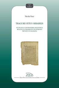 Tragurii Fetus Mirabilis. Studi sulla controversia secentesca relativa al frammento di Petronio trovato in Dalmazia - Librerie.coop