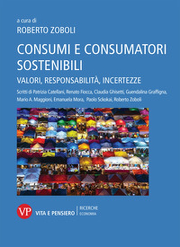 Consumi e consumatori sostenibili. Valori, responsabilità, incertezze - Librerie.coop Consumi e consumatori sostenibili. Valori, responsabilità, incertezze - Librerie.coop