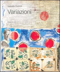 Variazioni. Ritratti d'autore di Isabella Ducrot. Catalogo della mostra (Roma, 20 gennaio-23 marzo 2008) - Librerie.coop