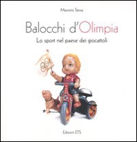 Balocchi d'Olimpia. Lo sport nel paese dei giocattoli - Librerie.coop