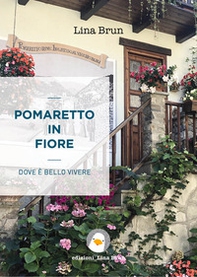 Pomaretto in fiore. Dove è bello vivere - Librerie.coop