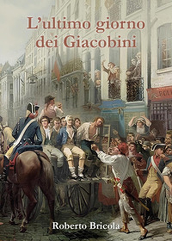 L'ultimo giorno dei giacobini - Librerie.coop L'ultimo giorno dei giacobini - Librerie.coop
