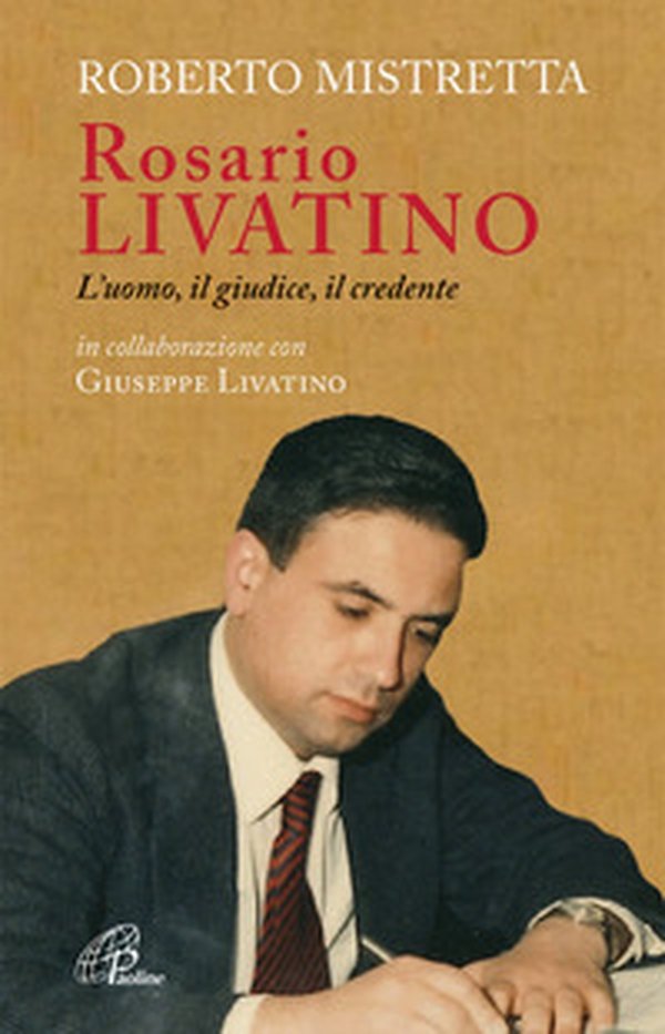 Rosario Livatino. L'uomo, il giudice, il credente - Librerie.coop Rosario Livatino. L'uomo, il giudice, il credente - Librerie.coop