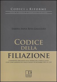 Codice della filiazione. Commento organico alle norme del codice civile così come modificate dalla Legge 10 dicembre 2012, n. 219 - Librerie.coop