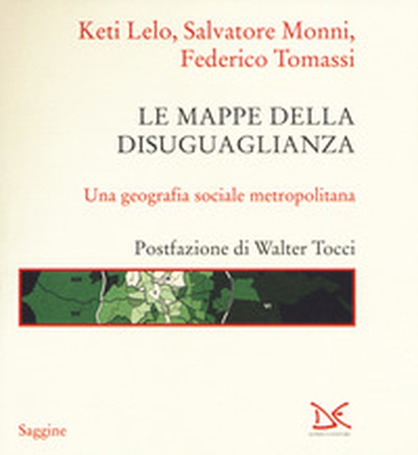 Le mappe della disuguaglianza. Una geografia sociale metropolitana - Librerie.coop Le mappe della disuguaglianza. Una geografia sociale metropolitana - Librerie.coop