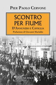 Scontro per Fiume. D'Annunzio e Caviglia - Librerie.coop