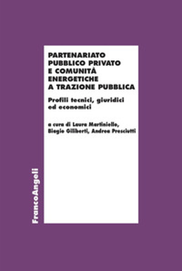 Partenariato Pubblico Privato e Comunità Energetiche a trazione pubblica. Profili tecnici, giuridici ed economici - Librerie.coop Partenariato Pubblico Privato e Comunità Energetiche a trazione pubblica. Profili tecnici, giuridici ed economici - Librerie.coop