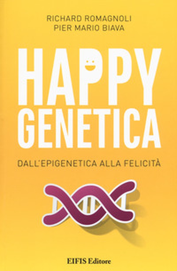 Happy genetica. Dall'epigenetica alla felicità - Librerie.coop Happy genetica. Dall'epigenetica alla felicità - Librerie.coop