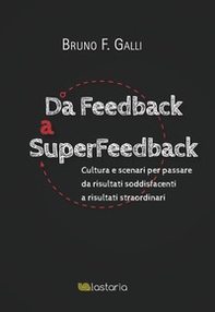 Da feedback a superfeedback. Cultura e scenari per passare da risultati soddisfacenti a risultati straordinari - Librerie.coop