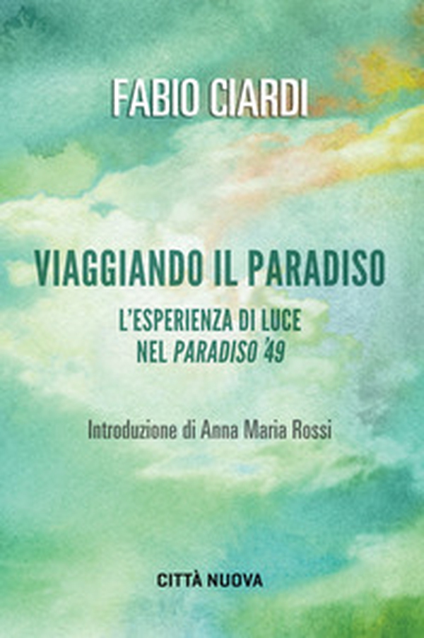 Viaggiando il paradiso. L'esperienza di luce nel Paradiso del '49 - Librerie.coop Viaggiando il paradiso. L'esperienza di luce nel Paradiso del '49 - Librerie.coop