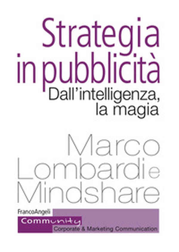 Strategia in pubblicità. Dall'intelligenza, la magia - Librerie.coop Strategia in pubblicità. Dall'intelligenza, la magia - Librerie.coop