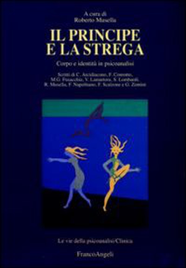 Il principe e la strega. Corpo e identità in psicoanalisi - Librerie.coop Il principe e la strega. Corpo e identità in psicoanalisi - Librerie.coop