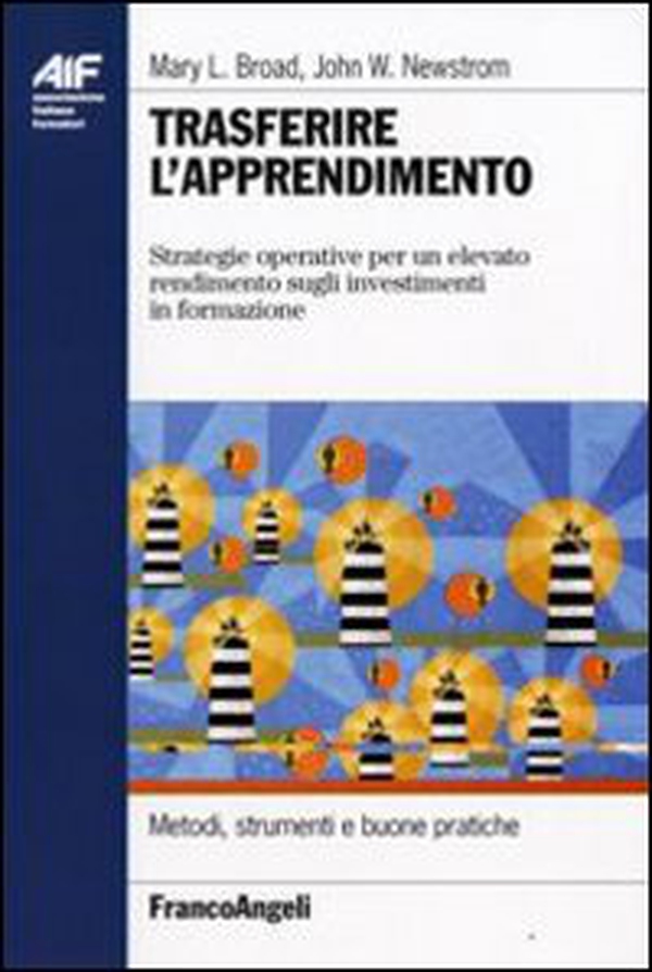 Trasferire l'apprendimento. Strategie operative per un elevato rendimento sugli investimenti in formazione - Librerie.coop Trasferire l'apprendimento. Strategie operative per un elevato rendimento sugli investimenti in formazione - Librerie.coop