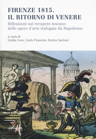 Firenze 1815. Il ritorno di Venere. Riflessioni sul recupero toscano delle opere d'arte trafugate da Napoleone - Librerie.coop