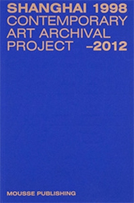 Shanghai 1998-2012: contemporary art archival project - Librerie.coop