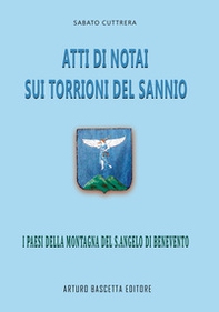 Atti di notai sui Torrioni del Sannio: i paesi della Montagna del Sant'Angelo di Benevento (da S.Angelo a Capolo e Mancusi a Petruro e Chianche e paesi del Beneventano e dell'Irpinia Avellinese) - Librerie.coop Atti di notai sui Torrioni del Sannio: i paesi della Montagna del Sant'Angelo di Benevento (da S.Angelo a Capolo e Mancusi a Petruro e Chianche e paesi del Beneventano e dell'Irpinia Avellinese) - Librerie.coop