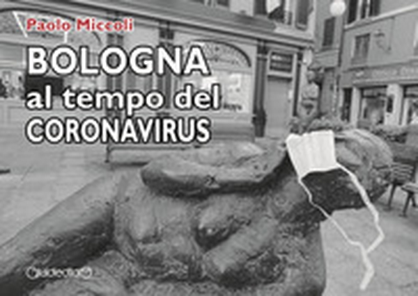 Bologna al tempo del Coronavirus - Librerie.coop Bologna al tempo del Coronavirus - Librerie.coop
