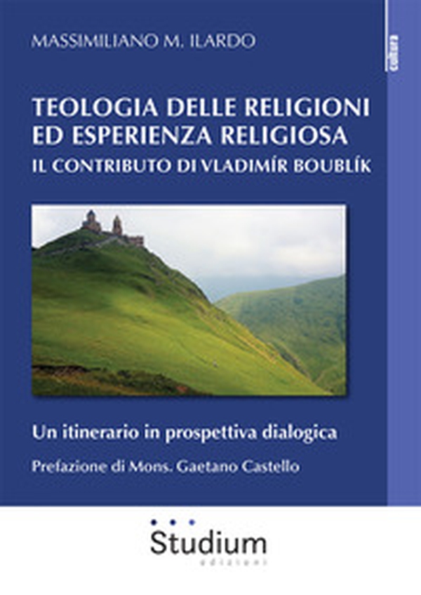 Teologia delle religioni ed esperienza religiosa. Il contributo di Vladimir Boublík. Un itinerario in prospettiva dialogica - Librerie.coop Teologia delle religioni ed esperienza religiosa. Il contributo di Vladimir Boublík. Un itinerario in prospettiva dialogica - Librerie.coop