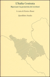 L'Italia centrata. Ripensare la geometria dei territori - Librerie.coop