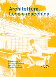 Architettura. Luce e macchina - Librerie.coop