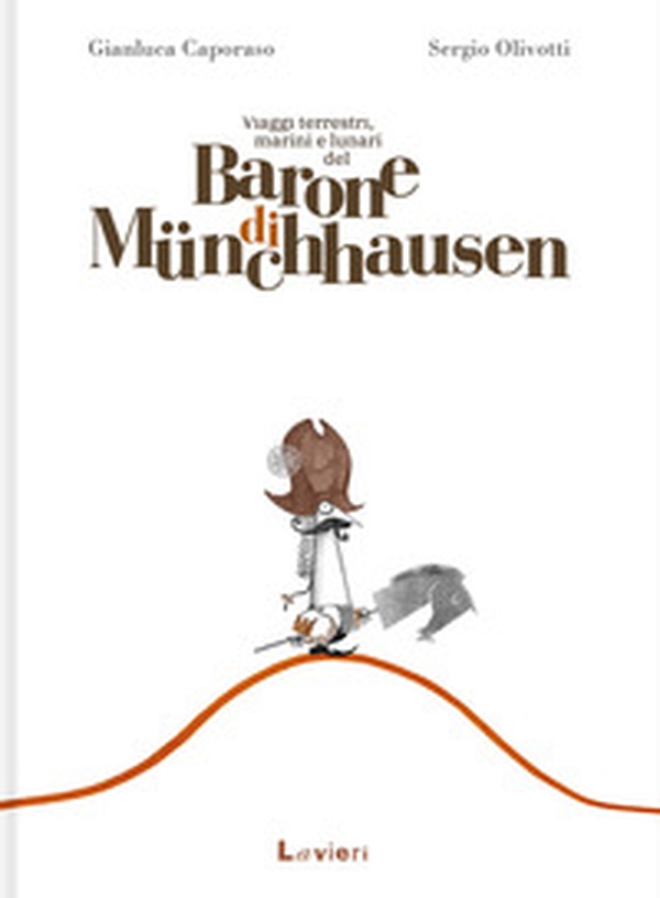 Viaggi terrestri, marini e lunari del barone di Münchhausen - Librerie.coop Viaggi terrestri, marini e lunari del barone di Münchhausen - Librerie.coop