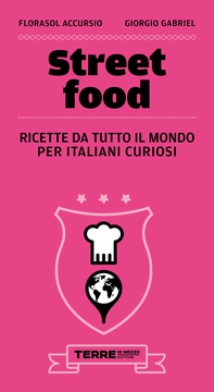 Street food. Ricette da tutto il mondo per italiani curiosi - Librerie.coop Street food. Ricette da tutto il mondo per italiani curiosi - Librerie.coop