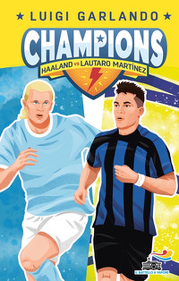 Haaland vs Lautaro Martinez. Champions - Librerie.coop Haaland vs Lautaro Martinez. Champions - Librerie.coop