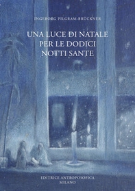 Una luce di Natale per le dodici notti sante - Librerie.coop Una luce di Natale per le dodici notti sante - Librerie.coop