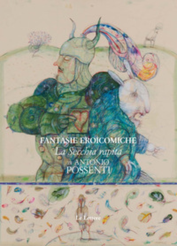 Fantasie eroicomiche: «La secchia rapita» di Antonio Possenti - Librerie.coop Fantasie eroicomiche: «La secchia rapita» di Antonio Possenti - Librerie.coop