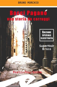 Bacci Pagano. Una storia da carruggi - Librerie.coop Bacci Pagano. Una storia da carruggi - Librerie.coop