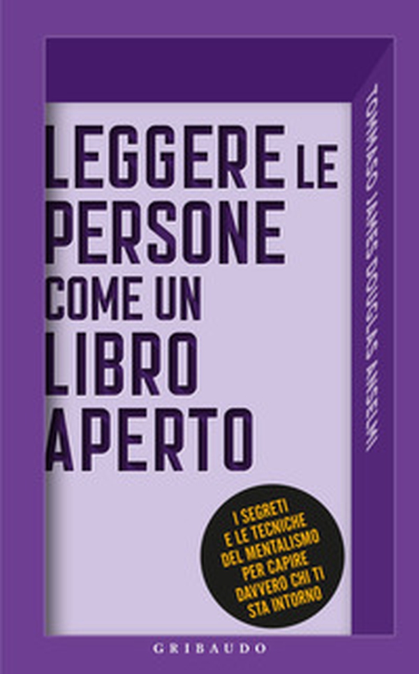 Leggere le persone come un libro aperto. I segreti e le tecniche del mentalismo per capire davvero chi ti sta intorno - Librerie.coop Leggere le persone come un libro aperto. I segreti e le tecniche del mentalismo per capire davvero chi ti sta intorno - Librerie.coop