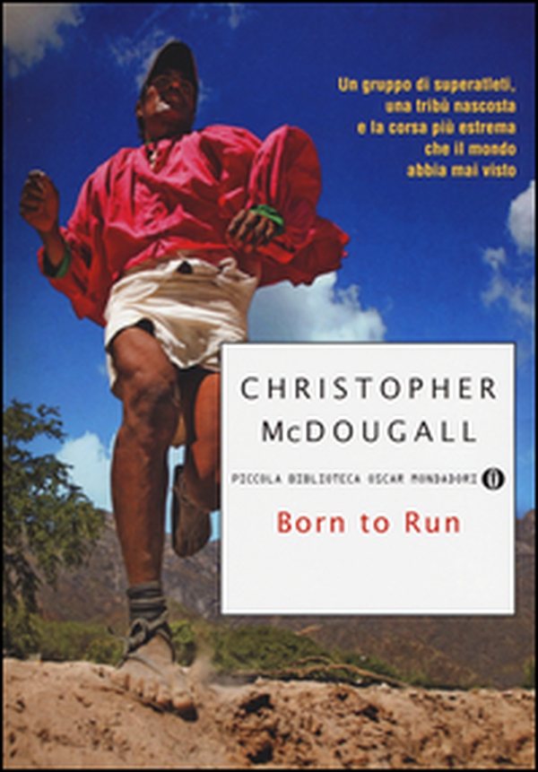 Born to Run. Un gruppo di superatleti, una tribù nascosta e la corsa più estrema che il mondo abbia visto - Librerie.coop Born to Run. Un gruppo di superatleti, una tribù nascosta e la corsa più estrema che il mondo abbia visto - Librerie.coop