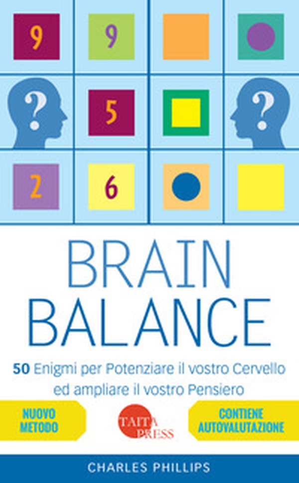 Brain balance. 50 enigmi per potenziare il vostro cervello ed ampliare il vostro pensiero - Librerie.coop Brain balance. 50 enigmi per potenziare il vostro cervello ed ampliare il vostro pensiero - Librerie.coop